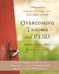 Overcoming Trauma & PTSD A Workbook Integrating Skills from ACT DBT & CBT