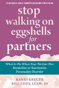 Stop Walking on Eggshells for Partners: What to Do When Your Partner Has Borderline or Narcissistic Personality Disorder