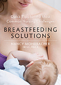 Breastfeeding Solutions Quick Tips for the Most Common Nursing Challenges