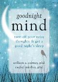 Goodnight Mind Turn Off Your Noisy Thoughts & Get a Good Nights Sleep