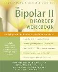 Bipolar II Disorder Workbook Managing Recurring Depression Hypomania & Anxiety