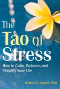 Tao of Stress How to Calm Balance & Simplify Your Life