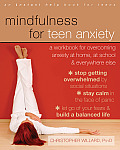 Mindfulness Workbook for Teen Anxiety Manage Your Anxiety at Home School Social Situations & Daily Life