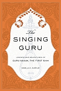 Singing Guru Legends & Adventures of Guru Nanak the First Sikh