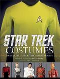 Star Trek Costumes Five Decades of Fashion from the Final Frontier
