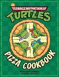 Teenage Mutant Ninja Turtles The Pizza Cookbook