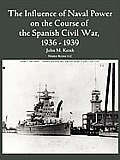 The Influence of Naval Power on the Course of the Spanish Civil War, 1936-1939