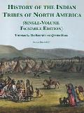 History of the Indian tribes of North America [Single-Volume Facsimile Edition]: with Biographical Sketches and Anecdotes of the Principal Chiefs