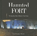 Haunted Fort: The Spooky Side of Maine's Fort Knox