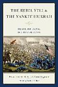 The Rebel Yell & the Yankee Hurrah: The Civil War Journal of a Maine Volunteer