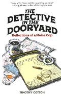 The Detective in the Dooryard Reflections of a Maine Cop