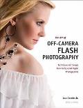 The Art of Off-Camera Flash Photography: Techniques and Images from Professional Digital Photographers