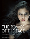 Power of the Face A Creative Guide to Outstanding Portrait Photography