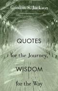 Quotes for the Journey, Wisdom for the Way