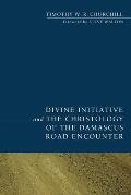 Divine Initiative and the Christology of the Damascus Road Encounter
