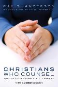 Christians Who Counsel: The Vocation of Wholistic Therapy