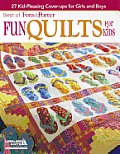 Best of Fons & Porter: Fun Quilts for Kids: 27 Kid-Pleasing Cover-Ups for Girls and Boys