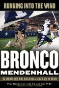 Running Into the Wind Bronco Mendenhall 5 Strategies for Building a Successful Team