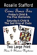 Crime Times Two: Friday's Child & the Five Diamonds and Saturday's Child & the Sad King of Clubs - Two Flora & Shamus Large Print Myste
