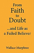 From Faith to Doubt...and Life as a Failed Believer