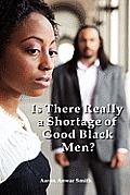 Is There Really a Shortage of Good Black Men?: Restoring the Connection Between African American Men and Women
