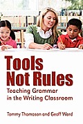 Tools, Not Rules: Teaching Grammar in the Writing Classroom
