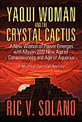 Yaqui Woman and the Crystal Cactus: Spiritual Odyssey of a Woman of Power