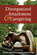 Disorganized Attachment and Caregiving