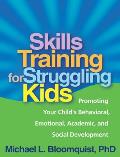 Skills Training For Struggling Kids Promoting Your Childs Behavioral Emotional Academic & Social Development