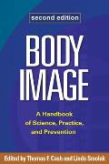 Body Image: A Handbook of Science, Practice, and Prevention