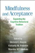 Mindfulness & Acceptance Expanding the Cognitive Behavioral Tradition