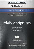 Mickelson Clarified Scholar New Testament, MCT: A precise translation of the Hebraic-Koine Greek in the Literary Reading Order