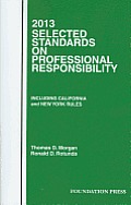 Morgan and Rotunda's Selected Standards on Professional Responsibility, 2013