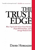 Trust Edge How Top Leaders Gain Faster Results Deeper Relationships & a Stronger Bottom Line