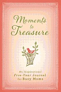 Moments to Treasure An Inspirational Five Year Journal for Busy Moms