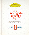 Under Gods Umbrella Gifts Of Hope & Encouragement To Shelter Your Heart In Lifes Storms
