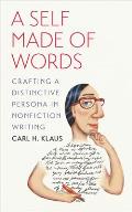 A Self Made of Words: Crafting a Distinctive Persona in Nonfiction Writing