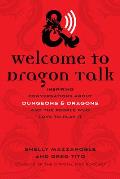 Welcome to Dragon Talk Inspiring Conversations about Dungeons & Dragons & the People Who Love to Play It