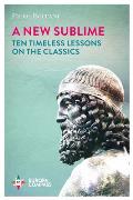 New Sublime Ten Timeless Lessons on the Classics