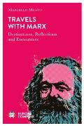Travels with Marx Destinations Reflections & Encounters