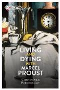 Living & Dying with Marcel Proust