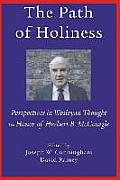 The Path of Holiness, Perspectives in Wesleyan Thought in Honor of Herbert B. McGonigle