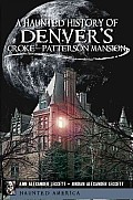 Haunted America||||A Haunted History of Denver's Croke-Patterson Mansion