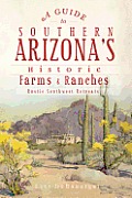 A Guide to Southern Arizona's Historic Farms & Ranches