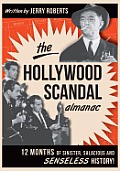 The Hollywood Scandal Almanac: Twelve Months of Sinister, Salacious, and Senseless History