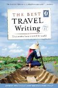Best Travel Writing Volume 11 True Stories from Around the World
