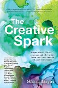 Creative Spark How writers musicians chefs & other artists found their voice & followed their dreams