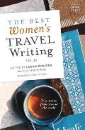 Best Womens Travel Writing Volume 12 True Stories from Around the World