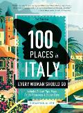 100 Places in Italy Every Woman Should Go 5th Edition
