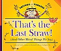 That's the Last Straw!: (And Other Weird Things We Say)